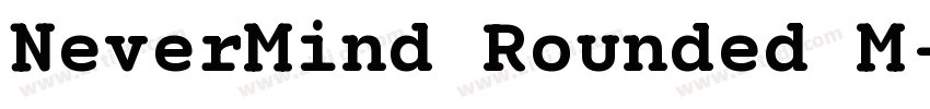 NeverMind Rounded M字体转换 NeverMind Rounded M字体转换